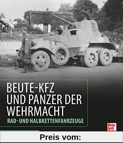 Beute-Kfz und Panzer der Wehrmacht: Rad- und Halbkettenfahrzeuge